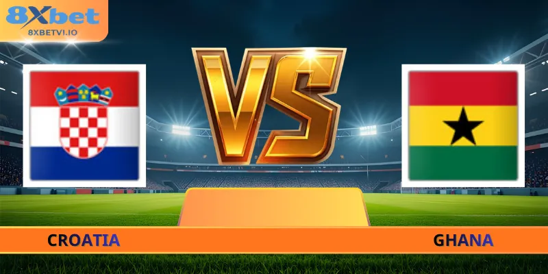 Nhận Định Croatia - Ghana - 04h00 Ngày 28/06 World Cup 2026