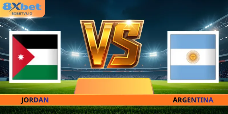 Nhận Định Jordan - Argentina 9h Ngày 28/6 World Cup 2026