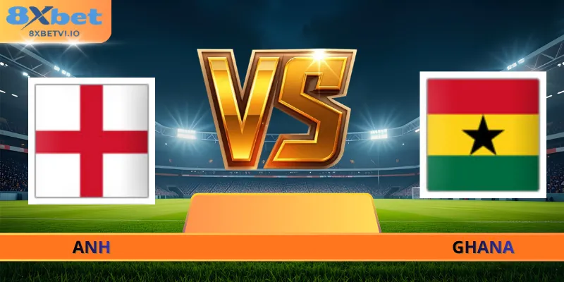 Soi Kèo Anh - Ghana - 03h00 Ngày 24/06 World Cup 2026