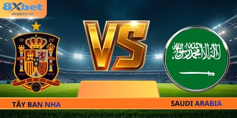 Soi Kèo Tây Ban Nha - Saudi Arabia - 23h00 Ngày 21/06 World Cup 2026