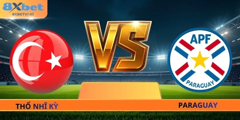 Soi Kèo Thổ Nhĩ Kỳ - Paraguay - 11h00 Ngày 20/06 World Cup 2026
